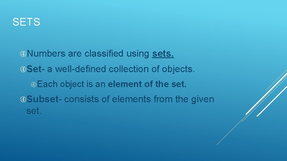 SETS Numbers are classified using sets. Set- a well-defined collection of objects. Each object