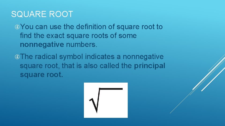 SQUARE ROOT You can use the definition of square root to find the exact