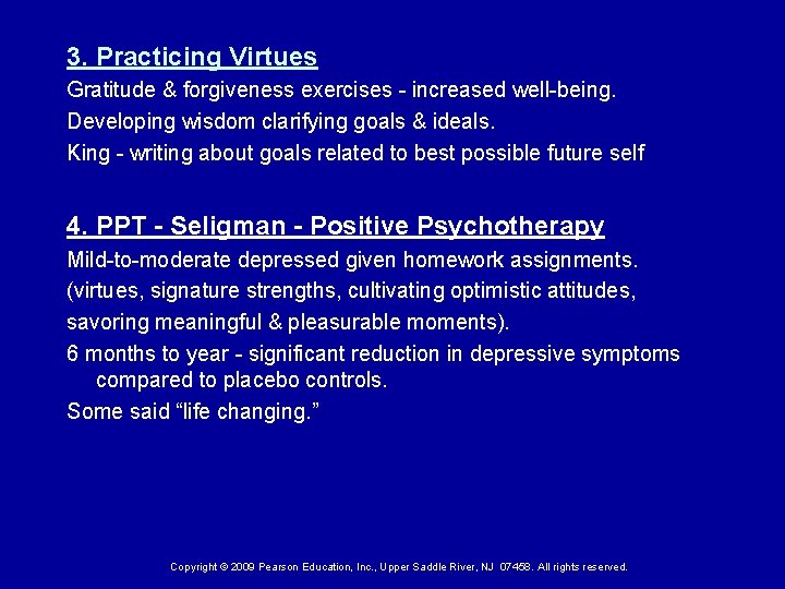 3. Practicing Virtues Gratitude & forgiveness exercises - increased well-being. Developing wisdom clarifying goals