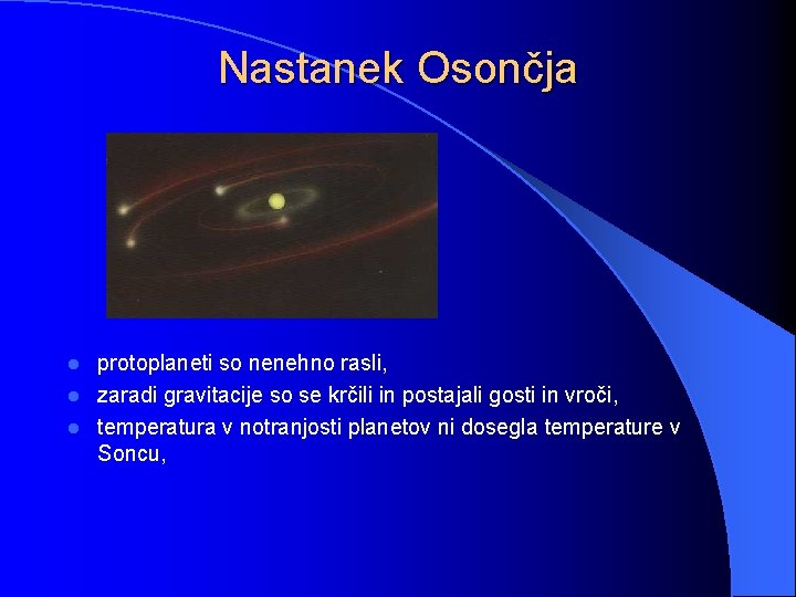 Nastanek Osončja protoplaneti so nenehno rasli, l zaradi gravitacije so se krčili in postajali