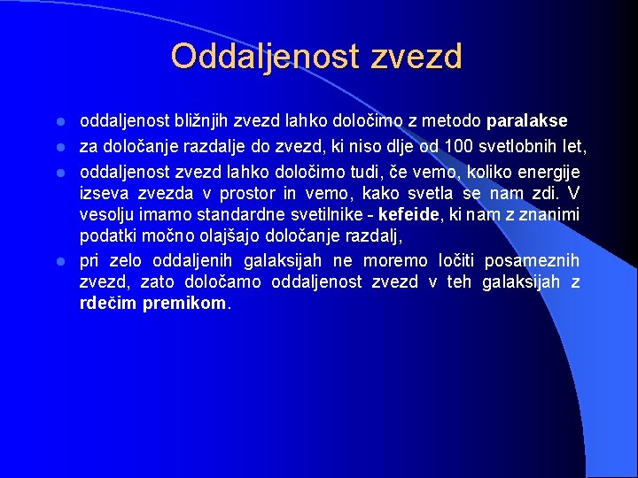 Oddaljenost zvezd oddaljenost bližnjih zvezd lahko določimo z metodo paralakse l za določanje razdalje