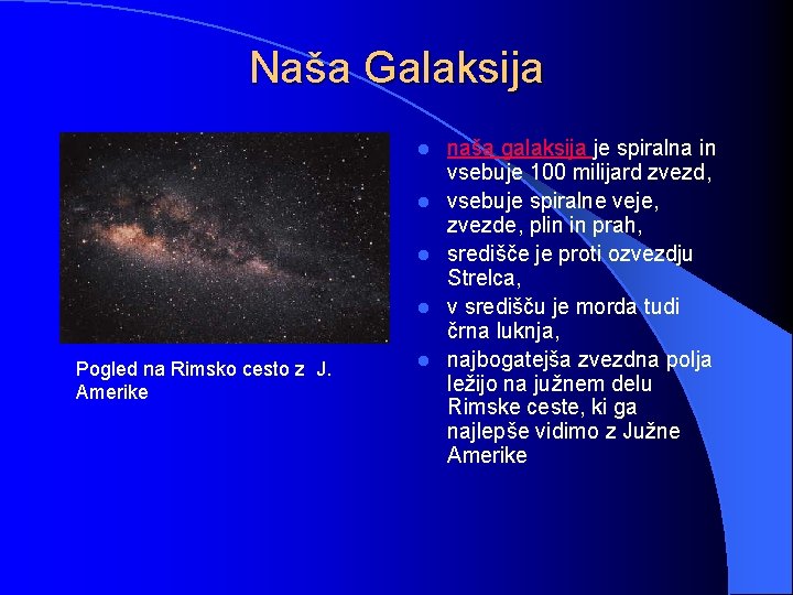 Naša Galaksija l l Pogled na Rimsko cesto z J. Amerike l naša galaksija