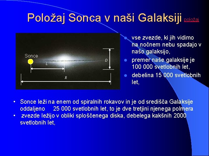 Položaj Sonca v naši Galaksiji položaj vse zvezde, ki jih vidimo na nočnem nebu