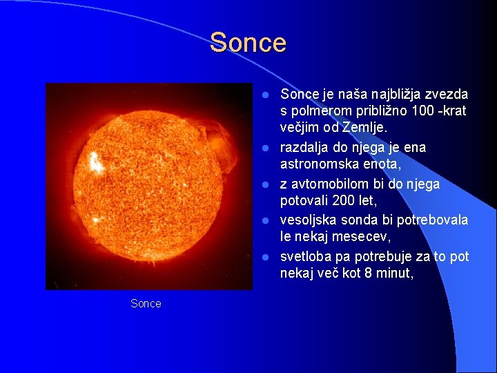 Sonce l l l Sonce je naša najbližja zvezda s polmerom približno 100 -krat