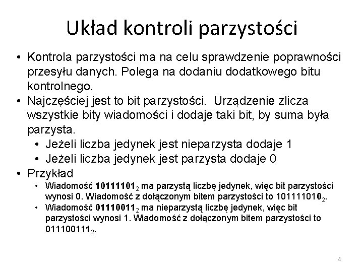 Układ kontroli parzystości • Kontrola parzystości ma na celu sprawdzenie poprawności przesyłu danych. Polega