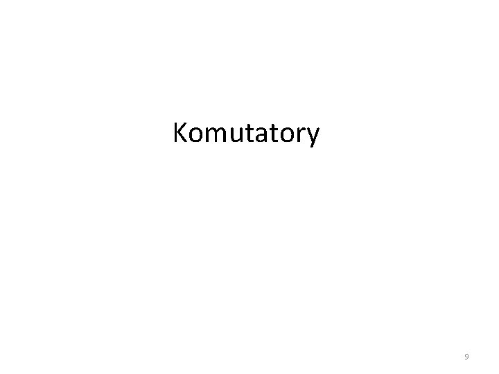 Komutatory 9 