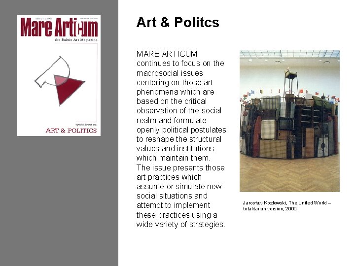 Art & Politcs MARE ARTICUM continues to focus on the macrosocial issues centering on
