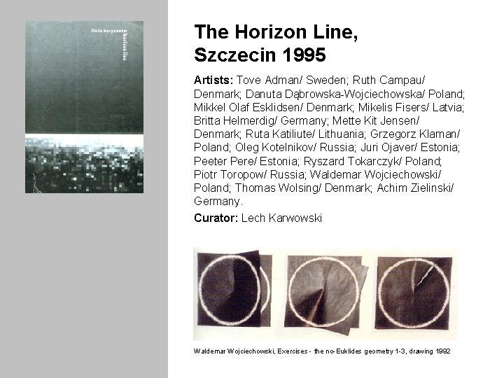 The Horizon Line, Szczecin 1995 Artists: Tove Adman/ Sweden; Ruth Campau/ Denmark; Danuta Dąbrowska-Wojciechowska/