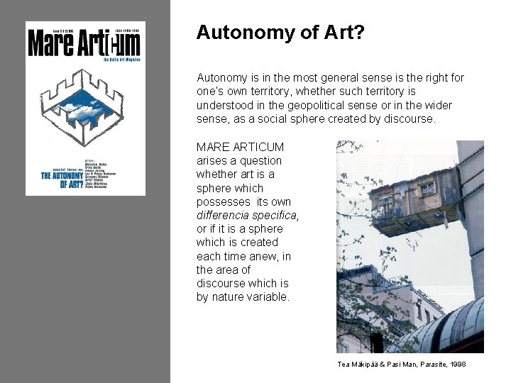 Autonomy of Art? Autonomy is in the most general sense is the right for