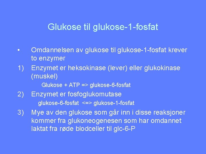 Glukose til glukose-1 -fosfat • 1) Omdannelsen av glukose til glukose-1 -fosfat krever to