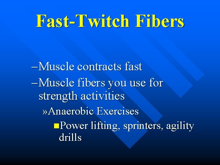 Fast-Twitch Fibers – Muscle contracts fast – Muscle fibers you use for strength activities Fast-Twitch Fibers – Muscle contracts fast – Muscle fibers you use for strength activities