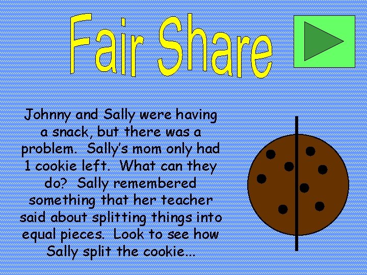 Johnny and Sally were having a snack, but there was a problem. Sally’s mom