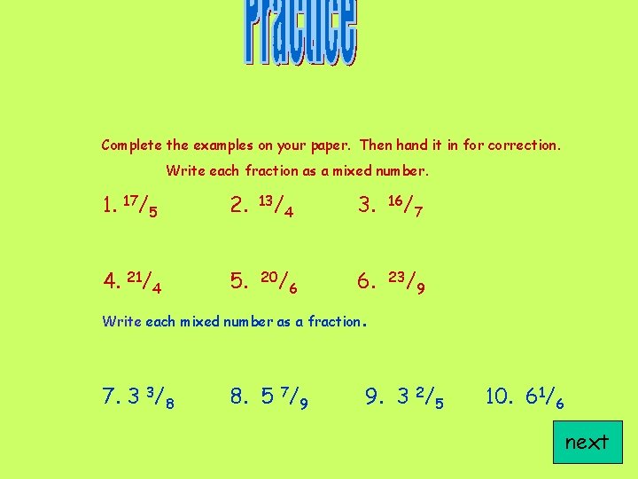 Complete the examples on your paper. Then hand it in for correction. Write each