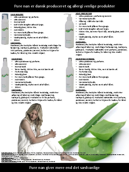 Pure nan er dansk produceret og allergi venlige produkter HAIR MOUSSE • Uden parabener