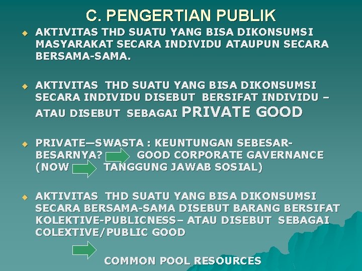 C. PENGERTIAN PUBLIK u AKTIVITAS THD SUATU YANG BISA DIKONSUMSI MASYARAKAT SECARA INDIVIDU ATAUPUN