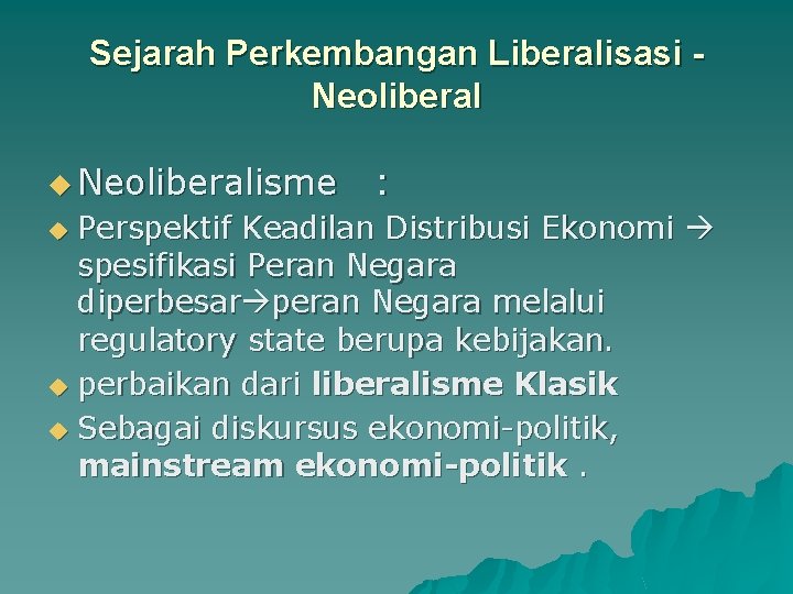 Sejarah Perkembangan Liberalisasi - Neoliberal u Neoliberalisme : Perspektif Keadilan Distribusi Ekonomi spesifikasi Peran