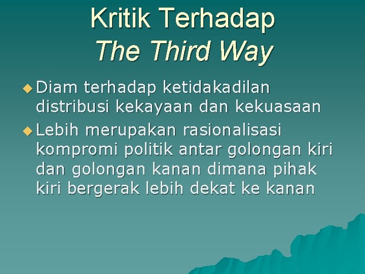 Kritik Terhadap The Third Way u Diam terhadap ketidakadilan distribusi kekayaan dan kekuasaan u