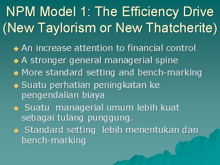 NPM Model 1: The Efficiency Drive (New Taylorism or New Thatcherite) An increase attention