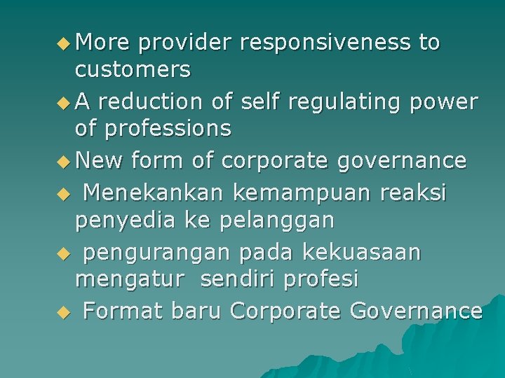 u More provider responsiveness to customers u A reduction of self regulating power of