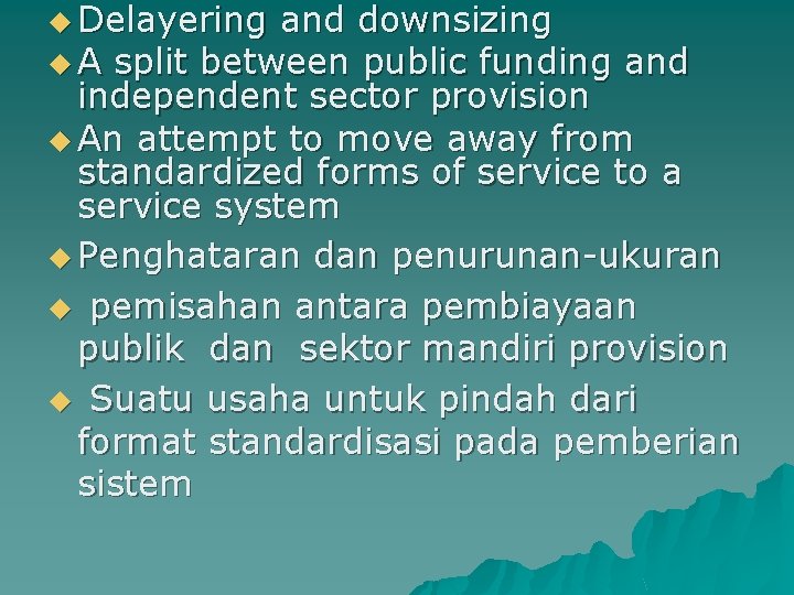 u Delayering and downsizing u A split between public funding and independent sector provision