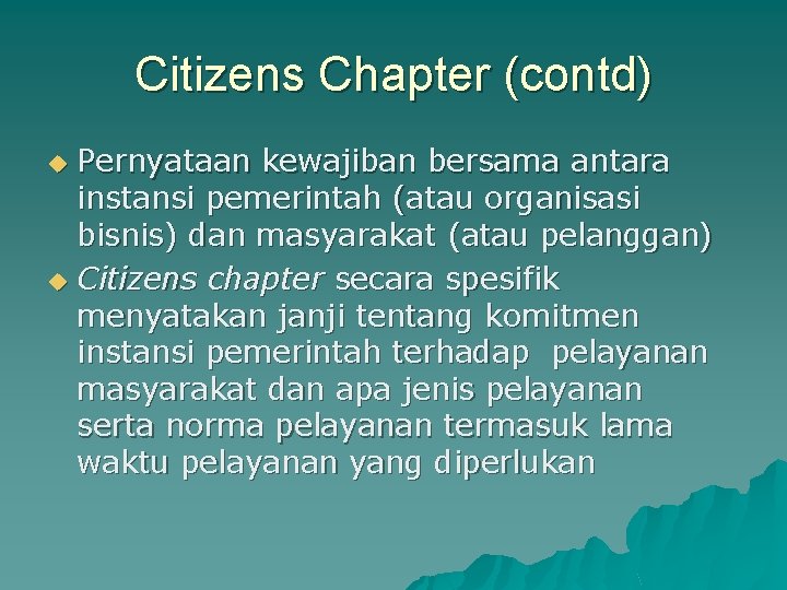 Citizens Chapter (contd) Pernyataan kewajiban bersama antara instansi pemerintah (atau organisasi bisnis) dan masyarakat