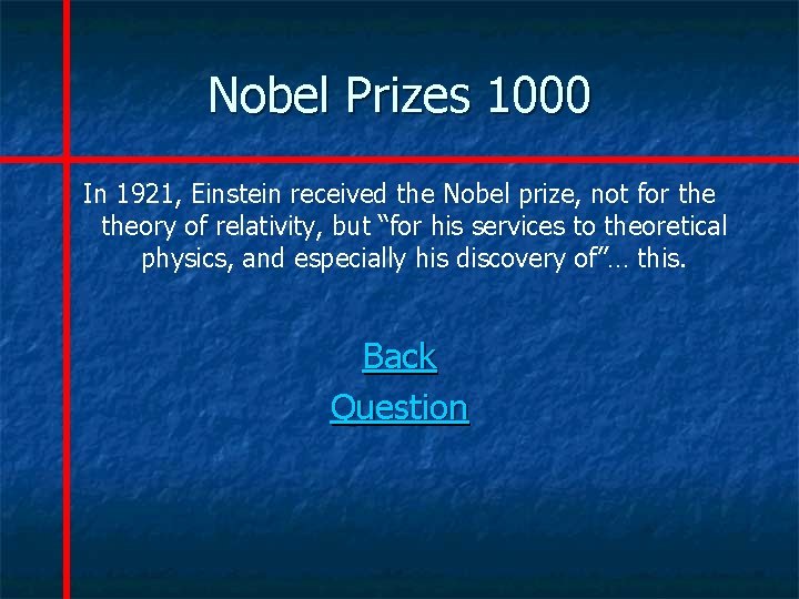 Nobel Prizes 1000 In 1921, Einstein received the Nobel prize, not for theory of