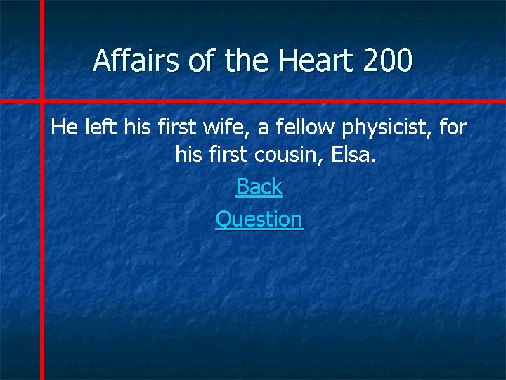 Affairs of the Heart 200 He left his first wife, a fellow physicist, for