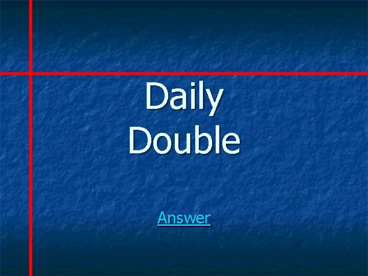 Daily Double Answer 