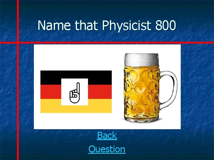 Name that Physicist 800 Back Question 