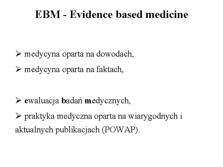 EBM - Evidence based medicine Ø medycyna oparta na dowodach, Ø medycyna oparta na