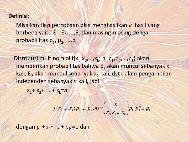 Definisi: Misalkan tiap percobaan bisa menghasilkan k hasil yang berbeda yaitu E 1, E