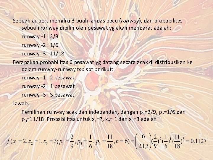 Sebuah airport memiliki 3 buah landas pacu (runway), dan probabilitas sebuah runway dipilih oleh