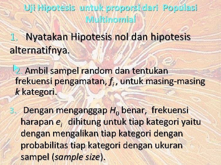Uji Hipotesis untuk proporsi dari Populasi Multinomial 1. Nyatakan Hipotesis nol dan hipotesis alternatifnya.