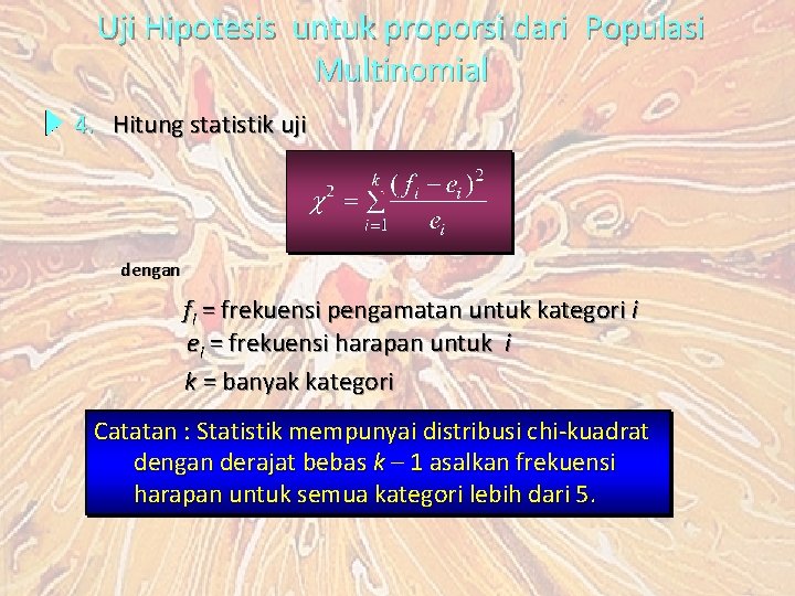 Uji Hipotesis untuk proporsi dari Populasi Multinomial 4. Hitung statistik uji dengan fi =