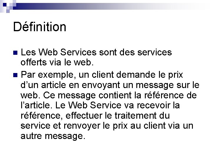 Définition Les Web Services sont des services offerts via le web. n Par exemple,