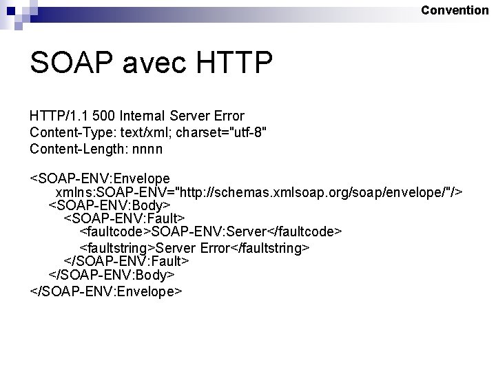Convention SOAP avec HTTP/1. 1 500 Internal Server Error Content-Type: text/xml; charset="utf-8" Content-Length: nnnn