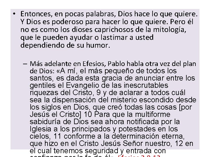  • Entonces, en pocas palabras, Dios hace lo que quiere. Y Dios es