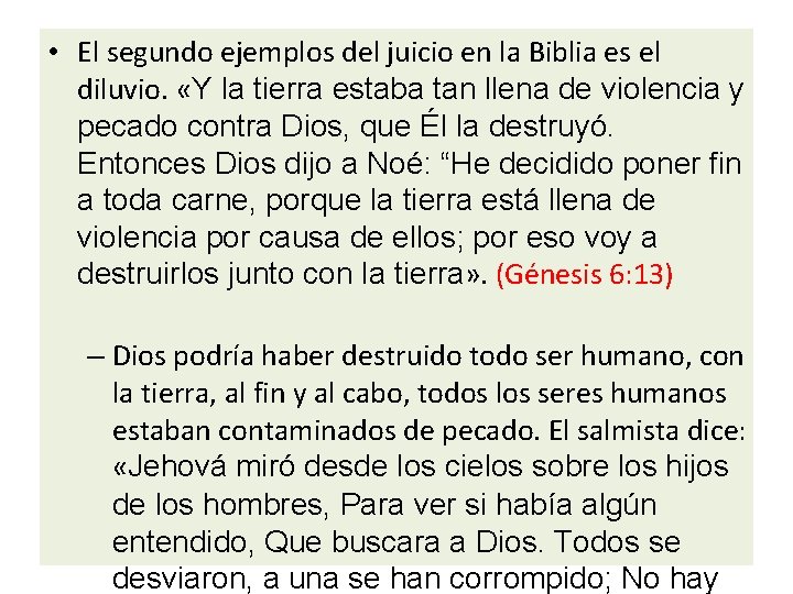  • El segundo ejemplos del juicio en la Biblia es el diluvio. «Y