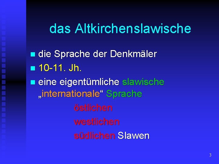 das Altkirchenslawische die Sprache der Denkmäler n 10 -11. Jh. n eine eigentümliche slawische