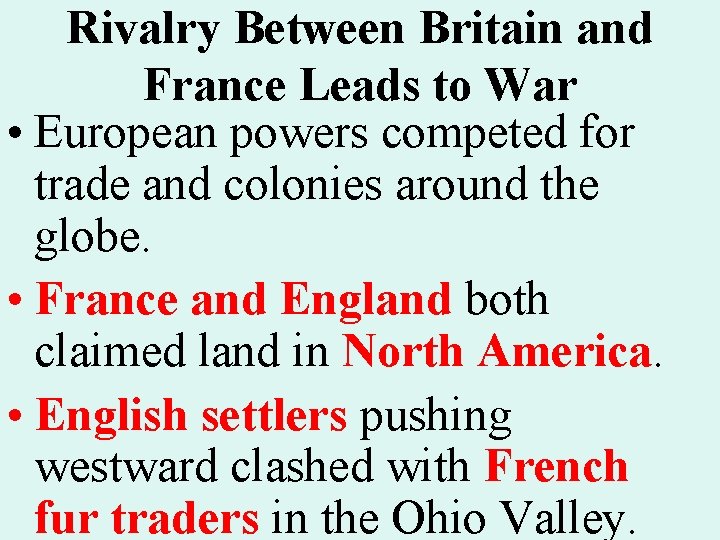 Rivalry Between Britain and France Leads to War • European powers competed for trade