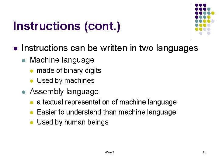 Instructions (cont. ) l Instructions can be written in two languages l Machine language