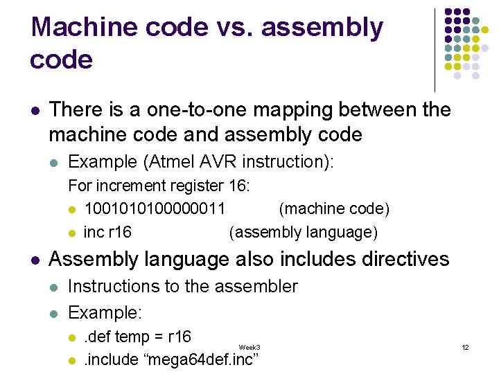 Machine code vs. assembly code l There is a one-to-one mapping between the machine