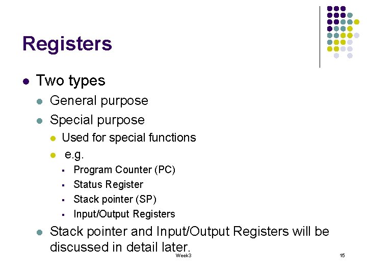 Registers l Two types l l General purpose Special purpose l l Used for