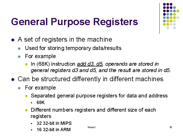 General Purpose Registers l A set of registers in the machine l l l