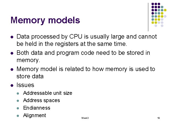 Memory models l l Data processed by CPU is usually large and cannot be