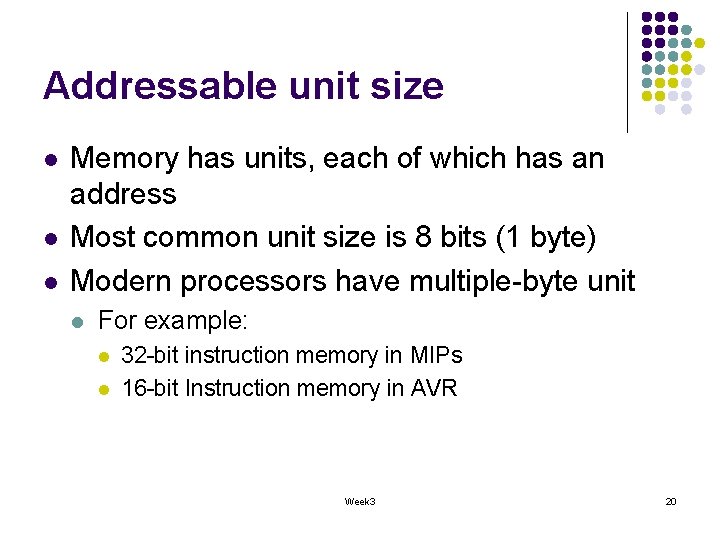 Addressable unit size l l l Memory has units, each of which has an Addressable unit size l l l Memory has units, each of which has an