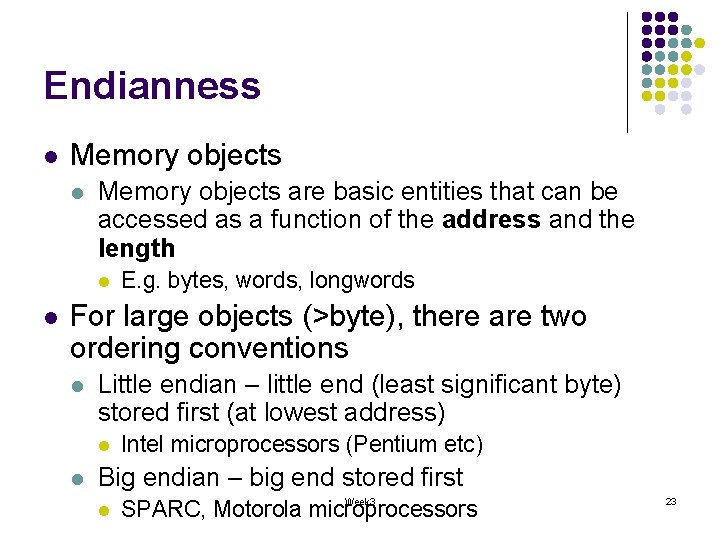 Endianness l Memory objects are basic entities that can be accessed as a function Endianness l Memory objects are basic entities that can be accessed as a function
