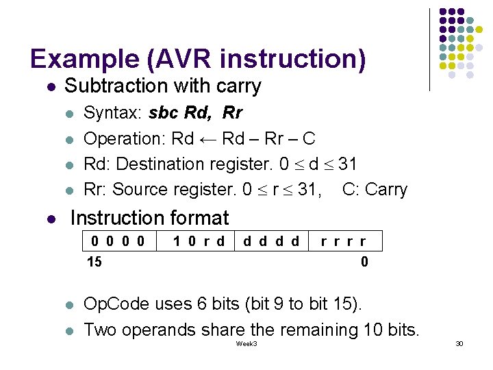 Example (AVR instruction) l Subtraction with carry l l l Syntax: sbc Rd, Rr