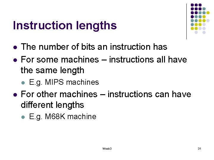 Instruction lengths l l The number of bits an instruction has For some machines