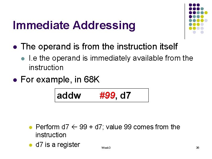 Immediate Addressing l The operand is from the instruction itself l l I. e Immediate Addressing l The operand is from the instruction itself l l I. e